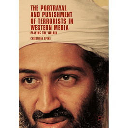 The Portrayal and Punishment of Terrorists in Western Media: Playing the Villain