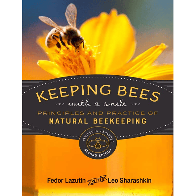 Keeping Bees with a Smile: Principles and Practice of Natural Beekeeping