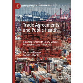 Trade Agreements and Public Health: A Primer for Health Policy Makers, Researchers and Advocates