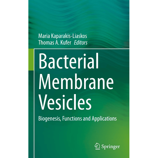 Bacterial Membrane Vesicles: Biogenesis, Functions and Applications