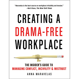 Creating a Drama-Free Workplace: The Insider's Guide to Managing Conflict, Incivility & Mistrust