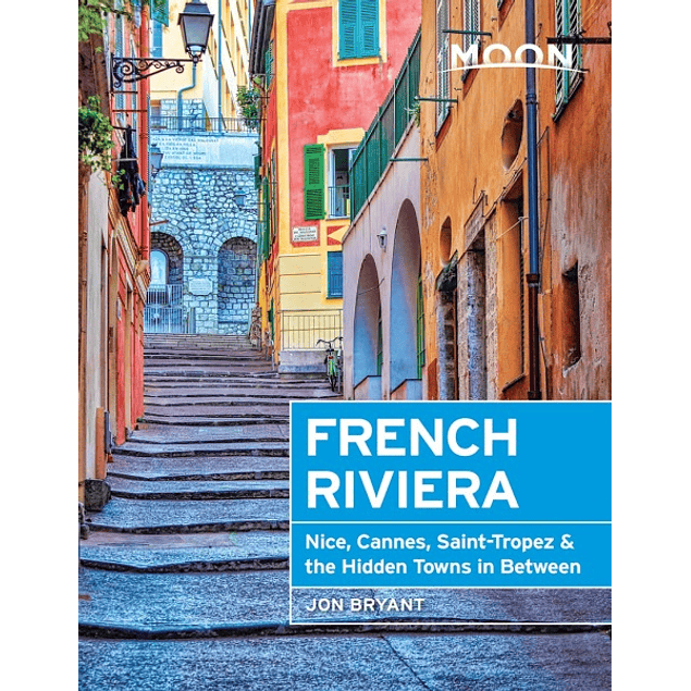 French Riviera: Nice, Cannes, Saint-Tropez, and the Hidden Towns in Between