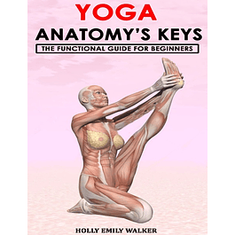  YOGA ANATOMY’S KEYS: The Functional Guide for Beginners 