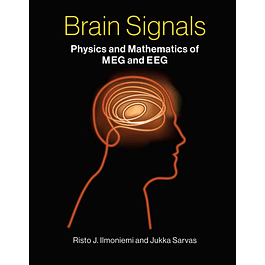 Brain Signals: Physics and Mathematics of MEG and EEG