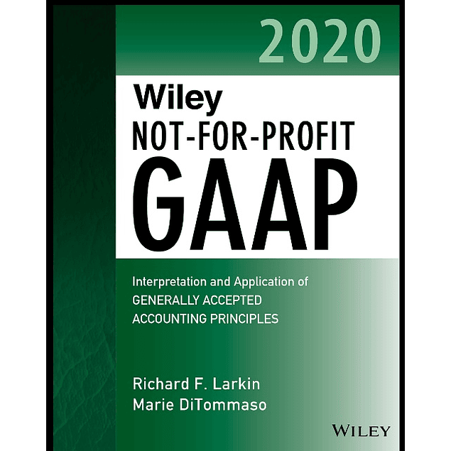 Wiley Not-for-Profit GAAP 2020: Interpretation and Application of Generally Accepted Accounting Principles