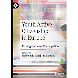Youth Active Citizenship in Europe: Ethnographies of Participation