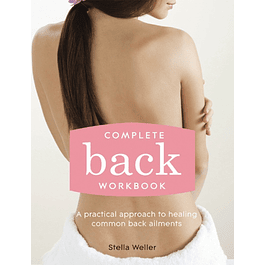 Complete Back Workbook: A practical approach to healing common back ailments