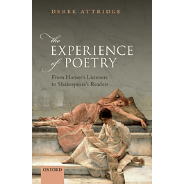  The Experience of Poetry: From Homer's Listeners to Shakespeare's Readers 