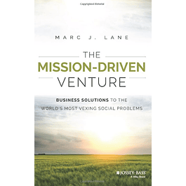 The Mission-Driven Venture: Business Solutions to the World's Most Vexing Social Problems