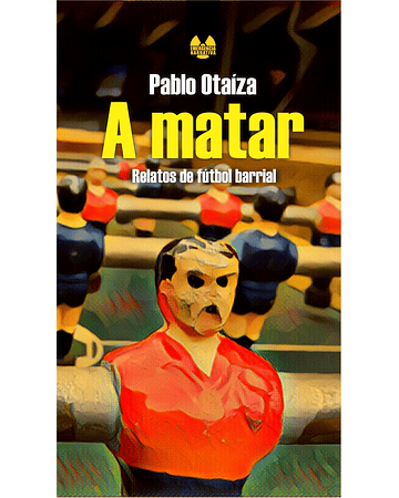 A matar | Pablo Otaíza