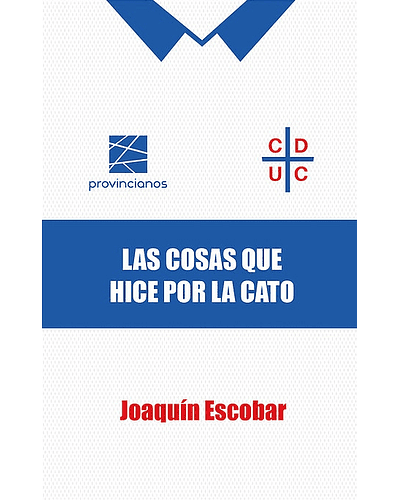 Las cosas que hice por la Cato | Joaquín Escobar