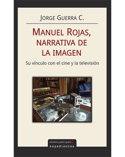 Manuel Rojas, narrativa de la imagen | Jorge Guerra C.