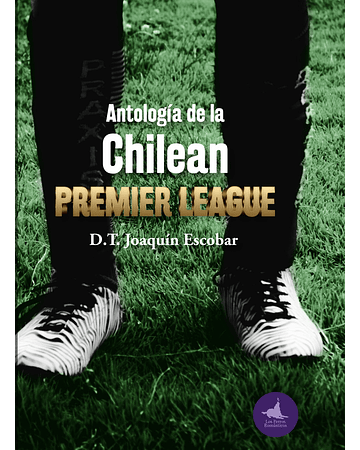 Antología de la Chilean Premier League | D.T. Joaquín Escobar