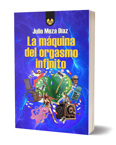 La máquina del orgasmo infinito | Julio Meza Díaz