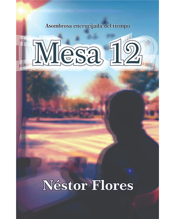 Mesa 12 | Néstor Flores