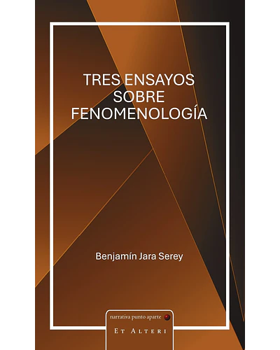 Tres ensayos sobre fenomenología | Benjamín Jara Serey