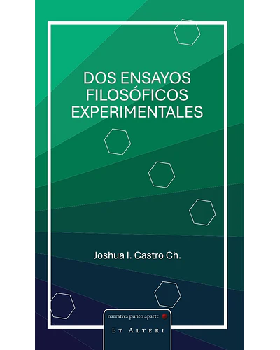 Dos ensayos filosóficos experimentales | Joshua I. Castro Ch.