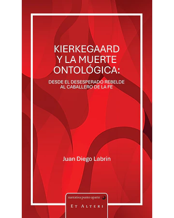 Kierkegaard y la muerte ontológica: Desde el desesperado rebelde al caballero de la fe | Juan Diego Labrin