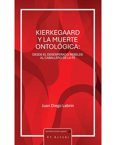 Kierkegaard y la muerte ontológica: Desde el desesperado rebelde al caballero de la fe | Juan Diego Labrin