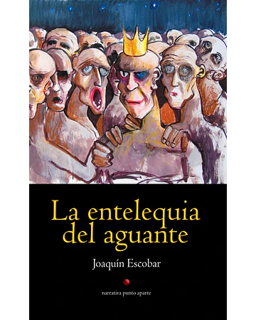 La entelequia del aguante | Joaquín Escobar