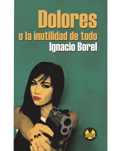 Dolores o la inutilidad de todo | Ignacio Borel