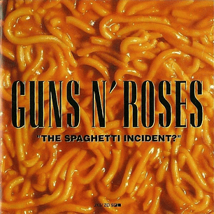 Guns N' Roses - The Spaghetti Incident?