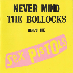 Sex Pistols - Never Mind The Bollocks Here's The Sex Pistols