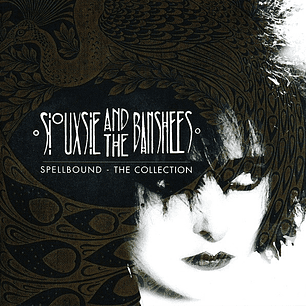 Siouxsie & The Banshees - Spellbound - The Collection