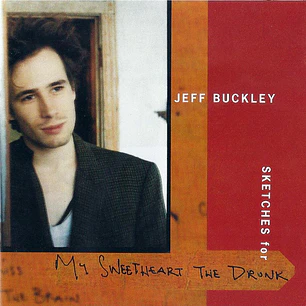 Jeff Buckley - Sketches For My Sweetheart The Drunk