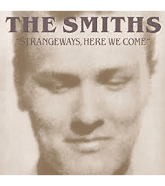 THE SMITHS  -- STRANGEWAYS, HERE WE COME