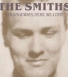 THE SMITHS  -- STRANGEWAYS, HERE WE COME