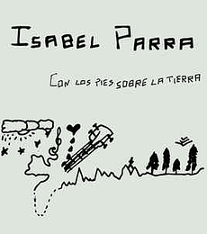 ISABEL PARRA  --CON LOS PIES SOBRE LA TIERRA