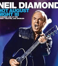 NEIL  DIAMOND    --- HOT AUGUST  NIGTH   2012