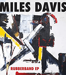 MILES DAVIS ---RUBBERBAND EP