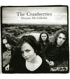 THE CRANBERRIES  -------    DREAMS  THE COLLECTION