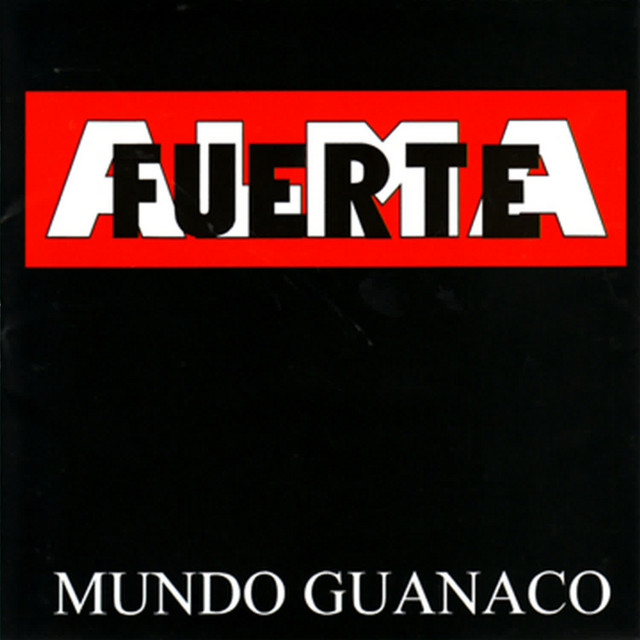 ALMAFUERTE ----    MUNDO GUANACO