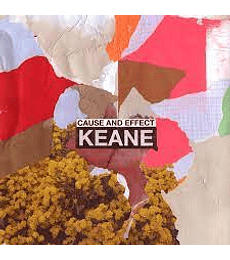 KEANE  ----    CAUSE AND EFFECT