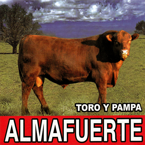 ALMAFUERTE -----TORO Y  PAMPA