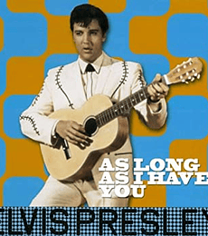 ELVIS PRESLEY --------    AS LONG  AS I HAVE YOU