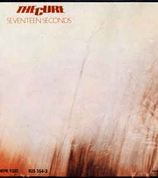 THE  CURE -------SEVENTEEN  SECONDS   