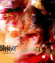 SLIPKNOT -------------  THE END  SO  FAR