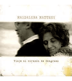 MAGDALENA  MATTHEY  ----------   VIAJE AL CORAZON DE  CONGRESO
