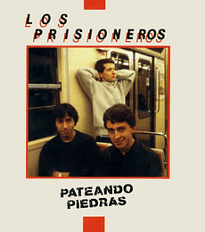 LOS PRISIONEROS -- PATEANDO PIEDRAS  -- CD