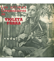 Violeta Parra –--------- Las Ultimas Composiciones De Violeta Parra   CD