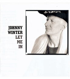 JOHNNY WINTER ------ LET ME IN ----- CD