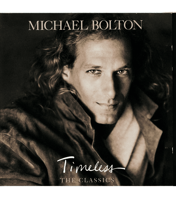 MICHAEL BOLTON ----- TIMELESS (THE CLASSICS) ---- CD