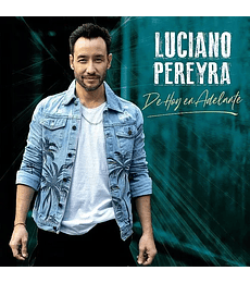 LUCIANO PEREYRA ----- DE HOY EN ADELANTE ---- CD