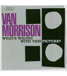 VAN MORRISON - WHAT'S WRONG WITH THIS PICTURE?