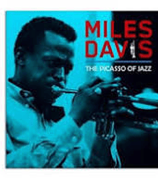 MILES DAVIS -----------------------– THE PICASSO OF JAZZ 