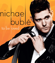 MICHAEL BUBLÉ -----------------------------------: TO BE LOVED